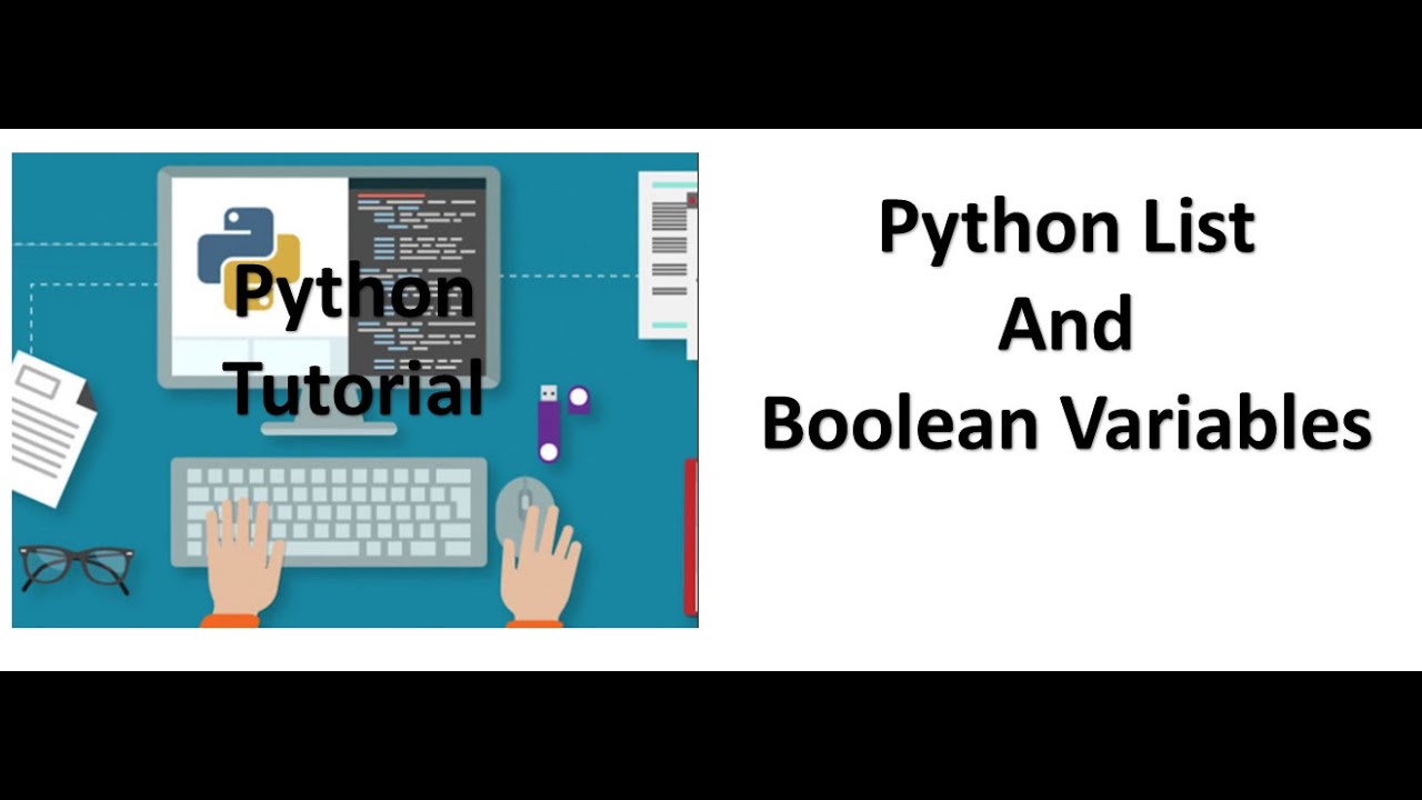 Tutorial 2 - Python List and Boolean Variables