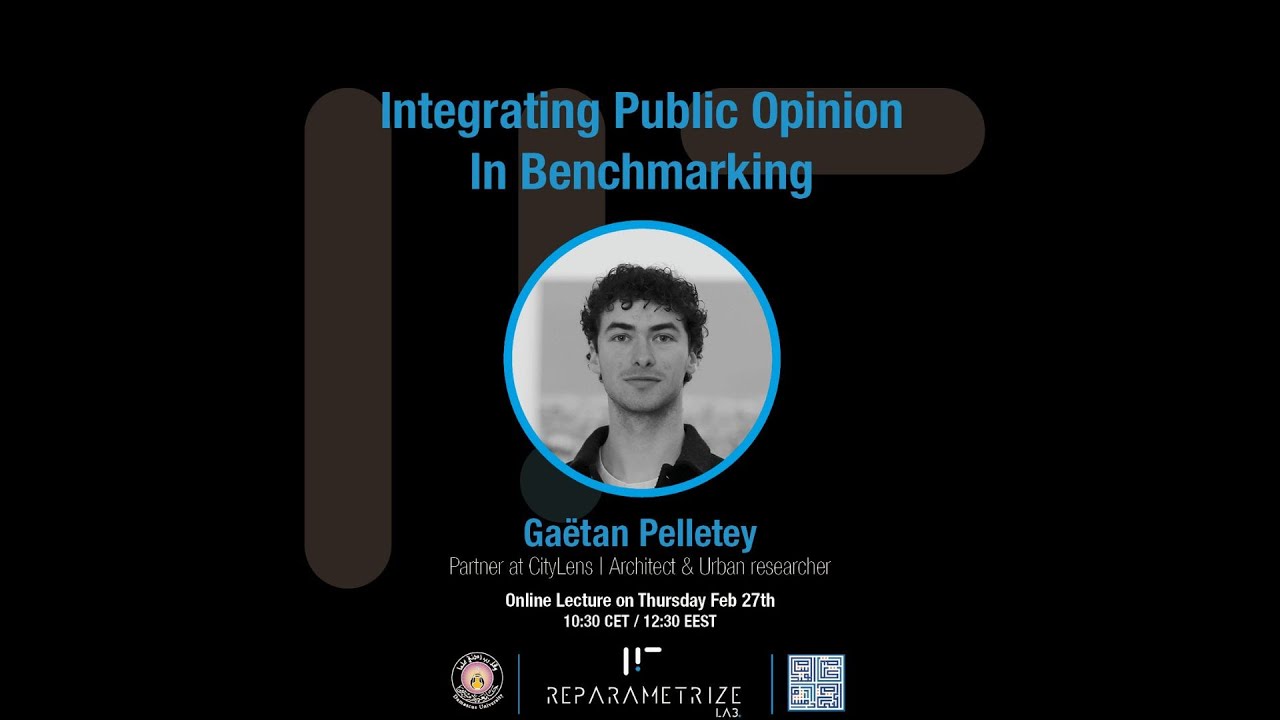 Integrating Public Opinion In Benchmarking : A Lecture by Master of Architecture.GaÃ«tan Pelletey Reparametrize Lab