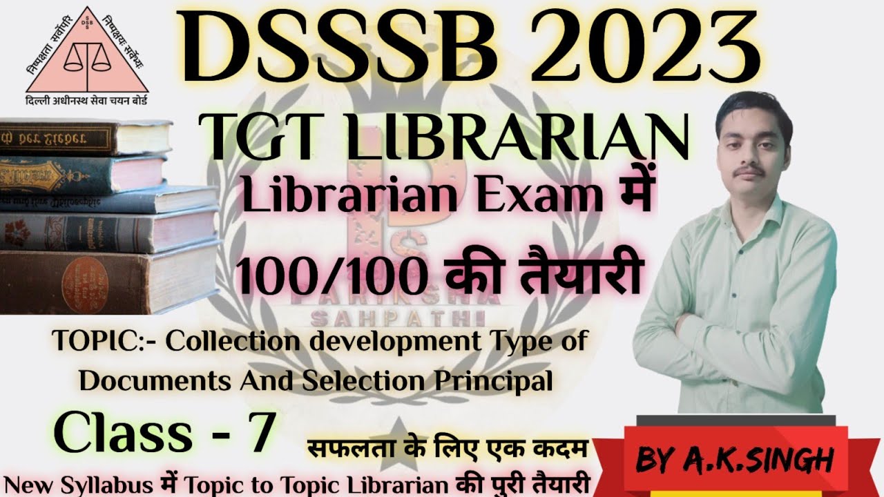 Collection Development-Type of document & selection principle By A.K.Singh dsssblibrarian dsssb