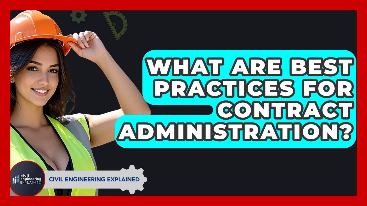 What Are Best Practices For Contract Administration? - Civil Engineering Explained