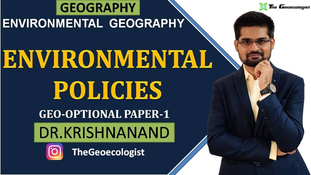 Environmental Policies World and Indian Perspective Environmental Geography Dr. Krishnanand