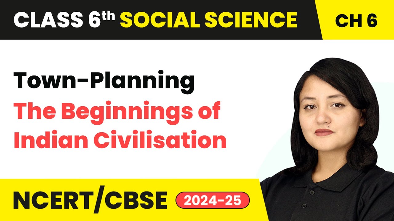 Town-Planning - The Beginnings of Indian Civilisation Class 6 Social Science Chapter 6 CBSE 2025