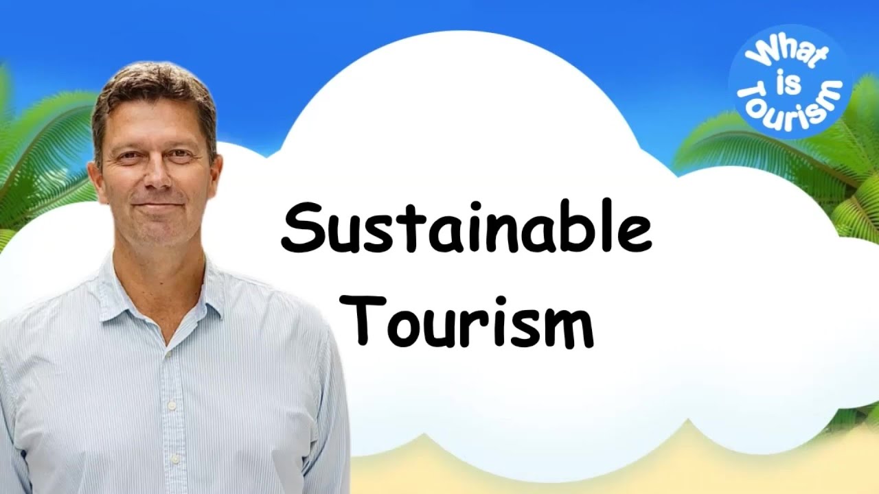 What is Sustainable Tourism?