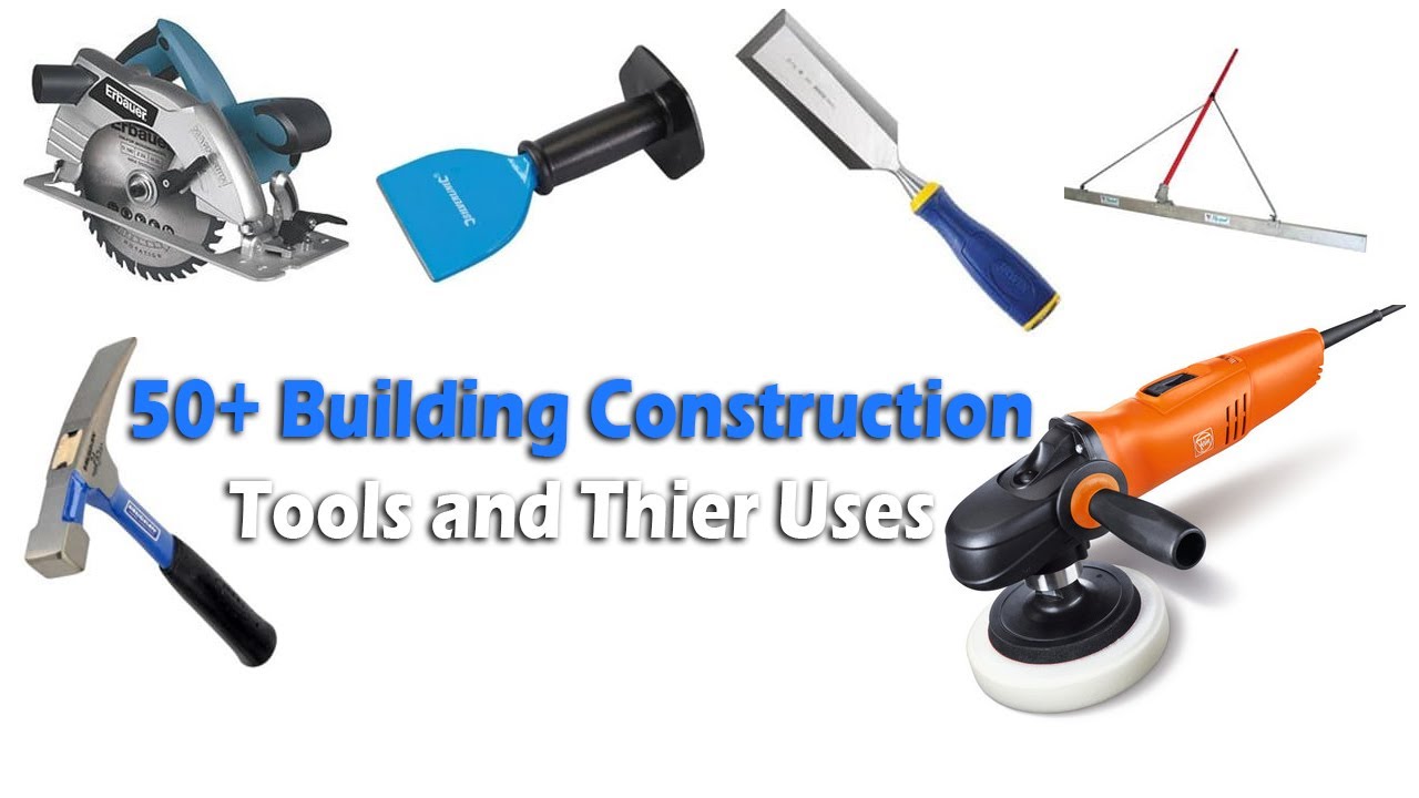 50 Building Construction tools and their Uses