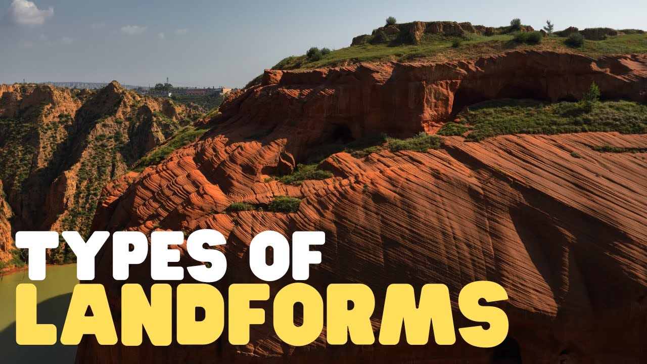 Types of Landforms Learn about many different natural features of the earth