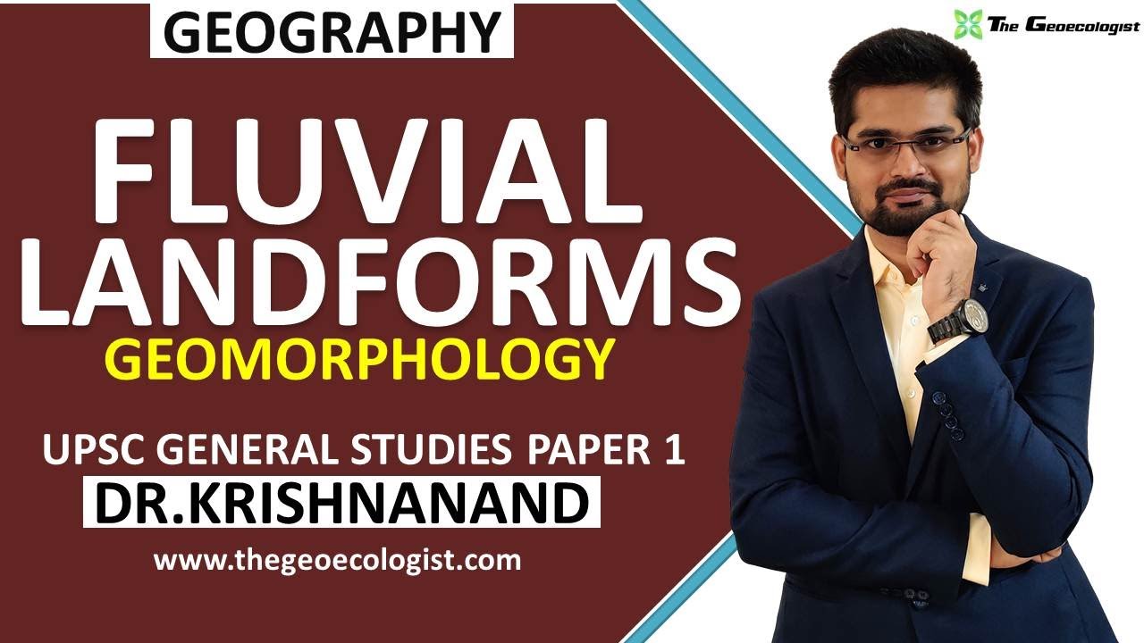 Fluvial Landforms Erosional and Depositional Features by River Geomorphology Dr. Krishnanand