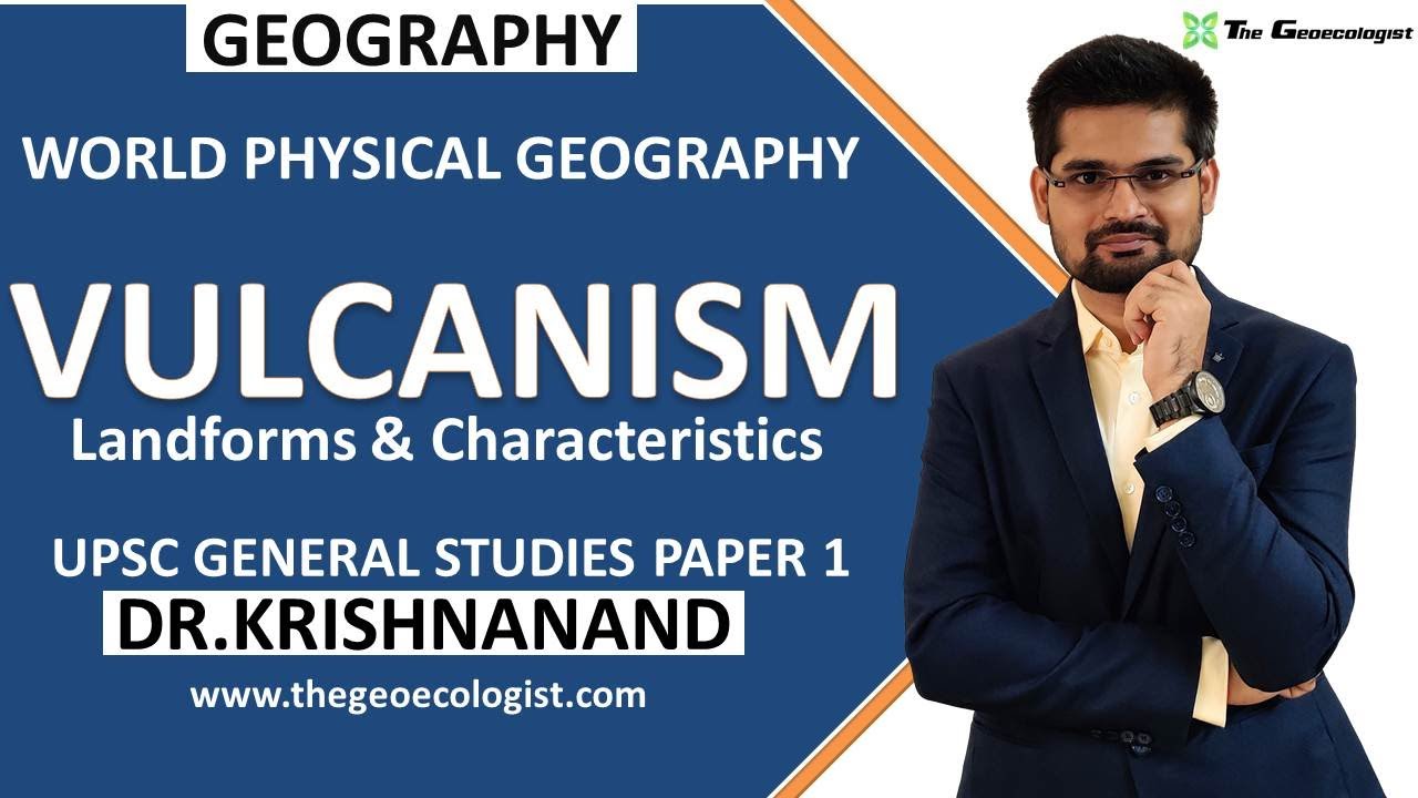 Vulcanism: Landforms and Characteristics Geomorphology Dr. Krishnanand