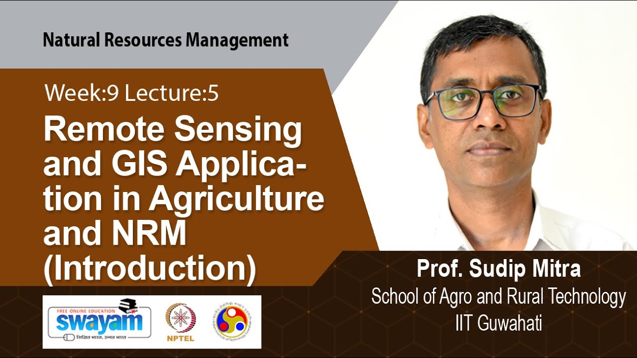 Lec 54: Remote Sensing and GIS Application in Agriculture and NRM (Introduction)