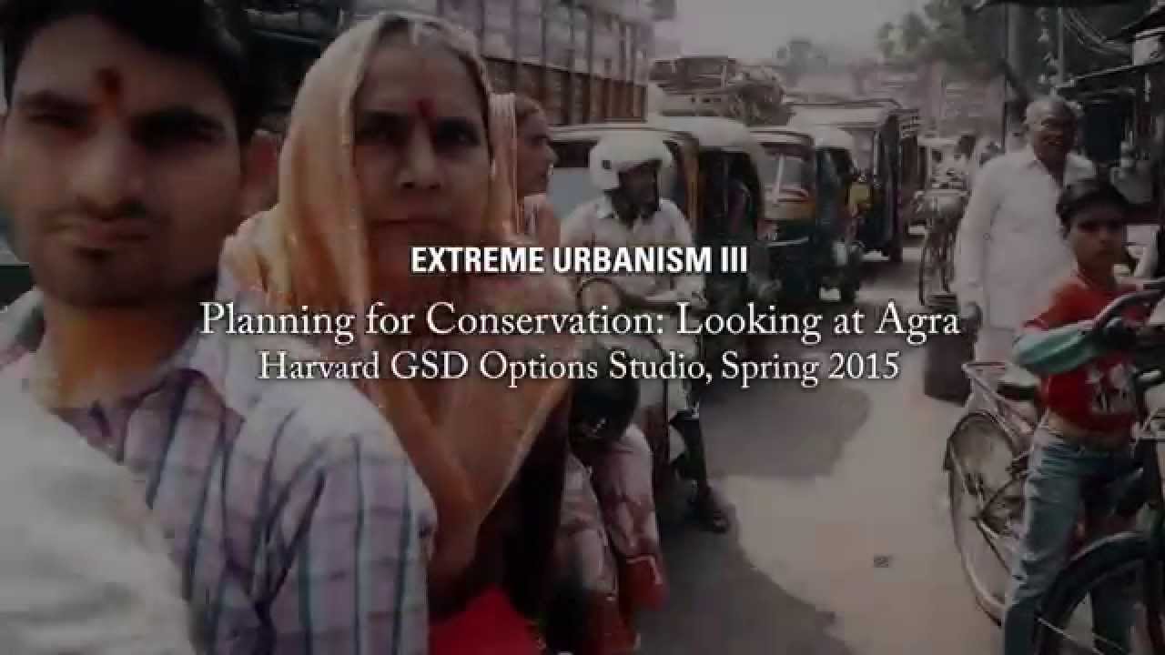 Extreme Urbanism III - Planning for Conservation: Looking at Agra