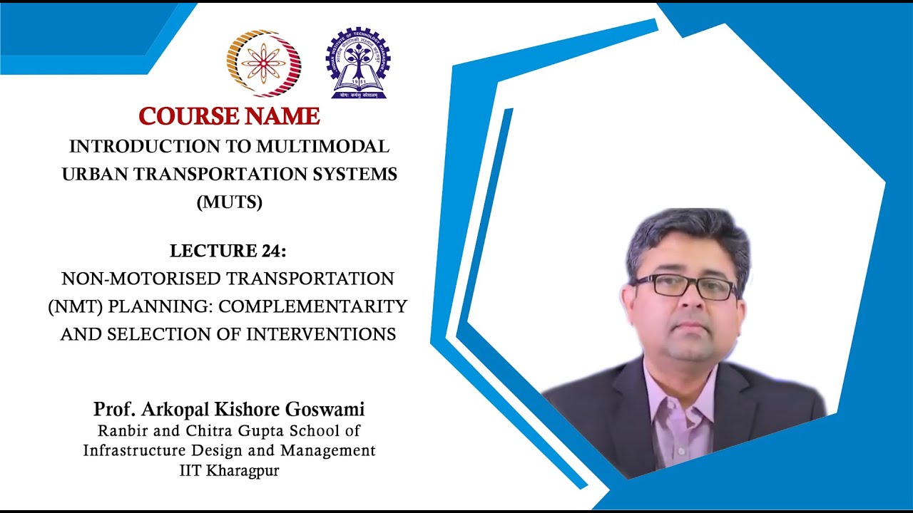 Lec 24: Non-motorised Transportation (NMT) Planning: Complementarity & Selection of Interventions