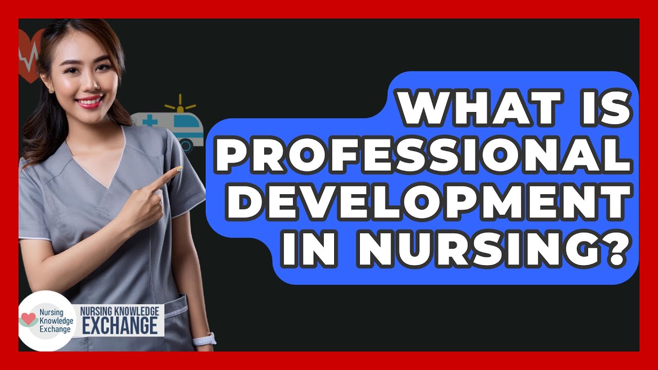 What Is Professional Development In Nursing? Nursing Knowledge Exchange