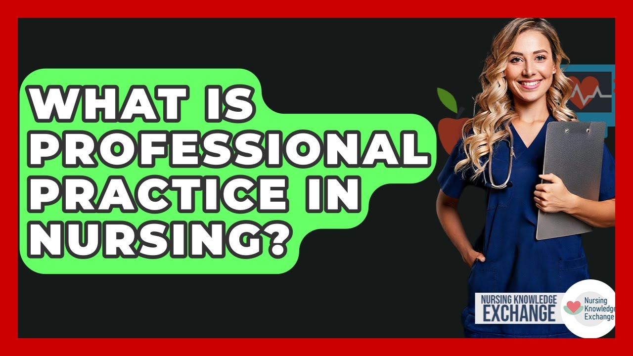 What Is Professional Practice In Nursing? Nursing Knowledge Exchange