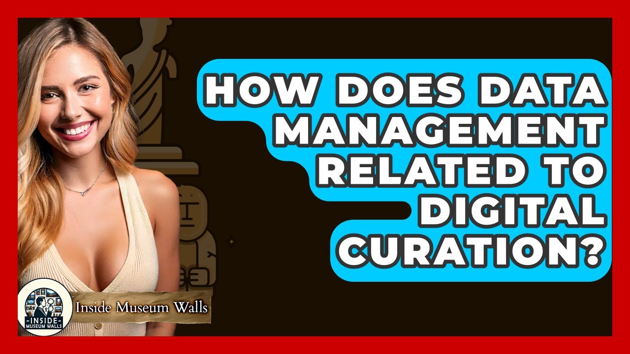 How Does Data Management Related To Digital Curation?
