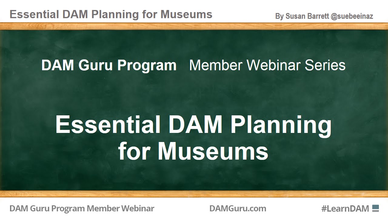 DAM Guru Program Essential DAM Planning for Museums