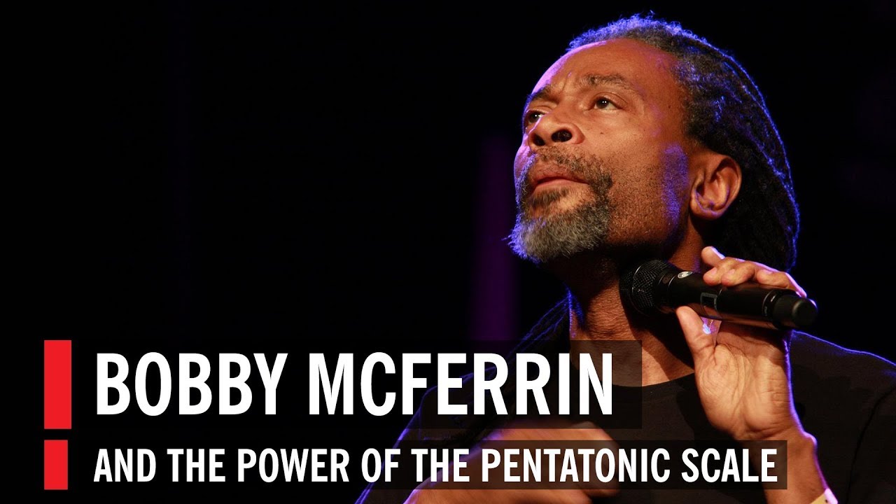 Bobby McFerrin Demonstrates the Power of the Pentatonic Scale