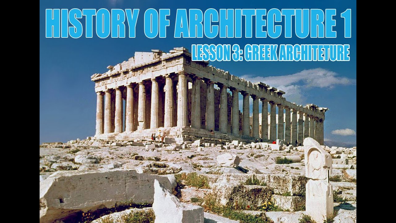 HISTORY OF ARCHITECTURE 1 LESSON 3 GREEK ARHITECTURE