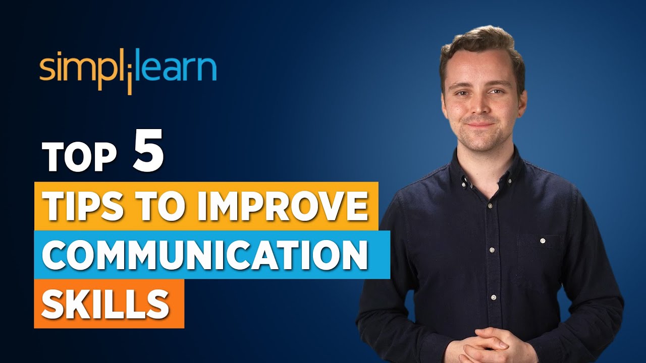 Top 5 Tips to Improve Communication Skills Soft Skills For Beginners Soft Skills Simplilearn