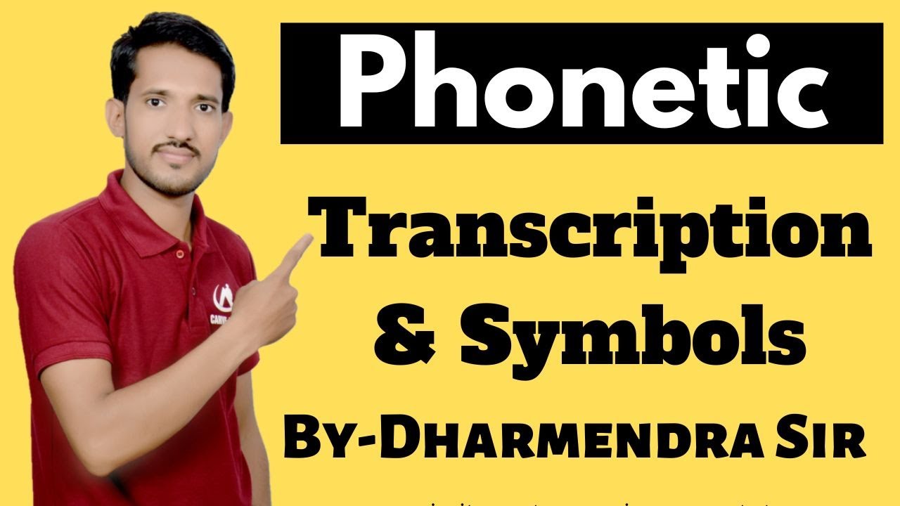 Phonetic symbols and Transcription Learn Phonetic symbols and Transcription
