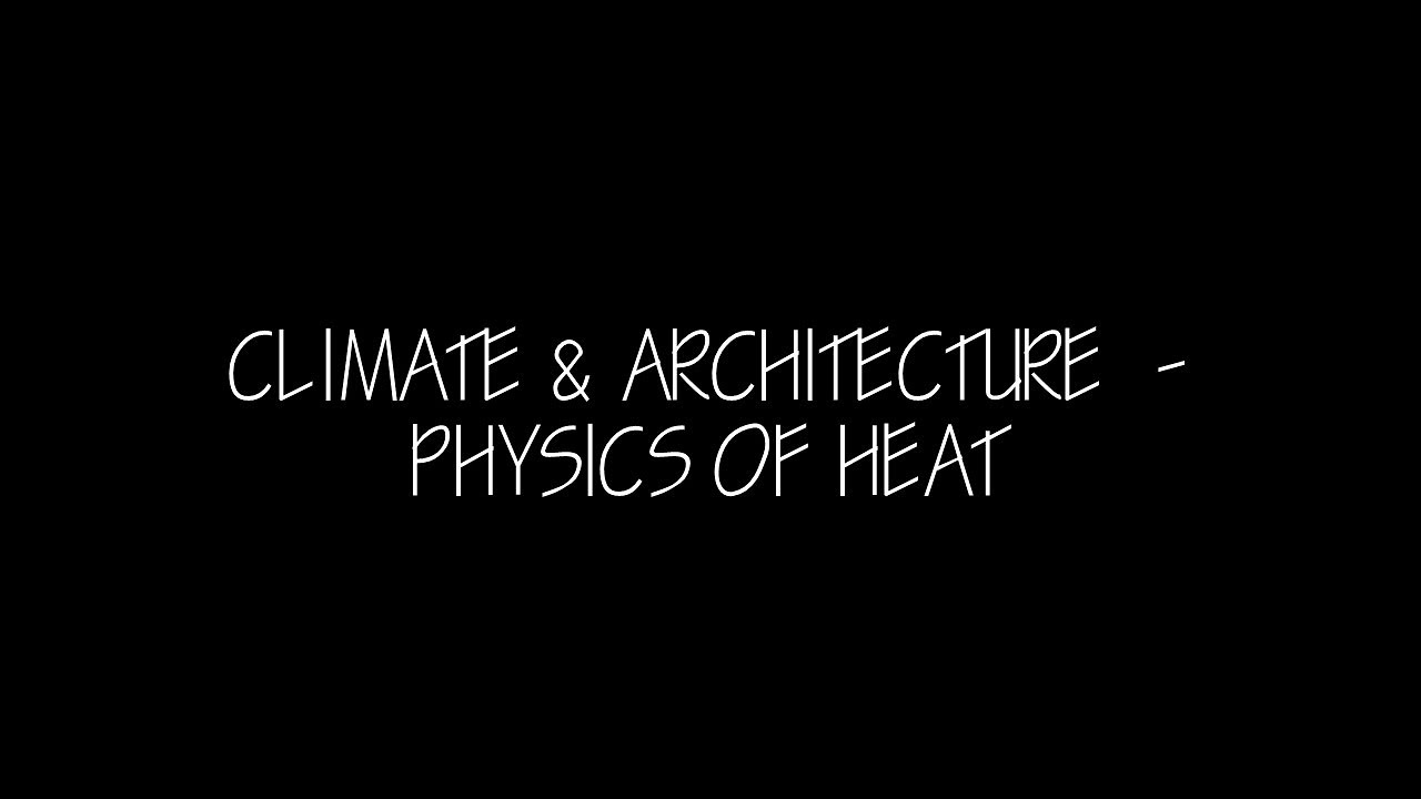 Climate and Architecture - Physics of Heat