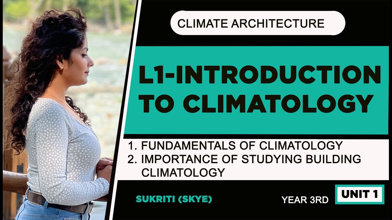 L1 Climate & Architecture Introduction to Climatology Fundamentals of Climatology Importance