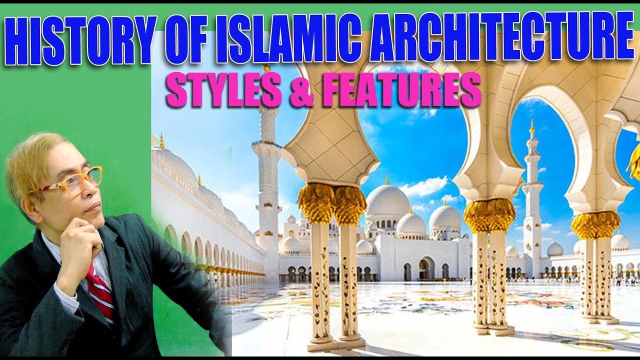 HISTORY OF ISLAMIC ARCHITECTURE & ARCHITECTURAL FEATURES