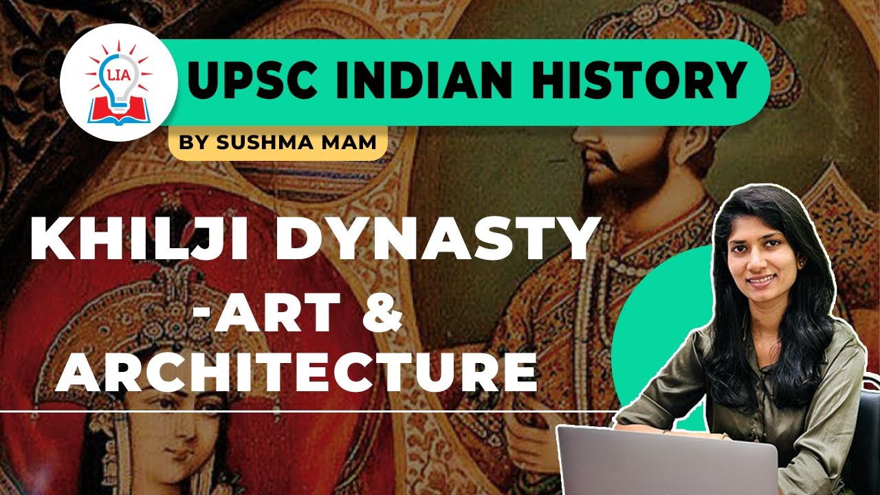 Art and Architecture Of Khilji Dynasty UPSC Indian Medieval History Legacy IAS Academy