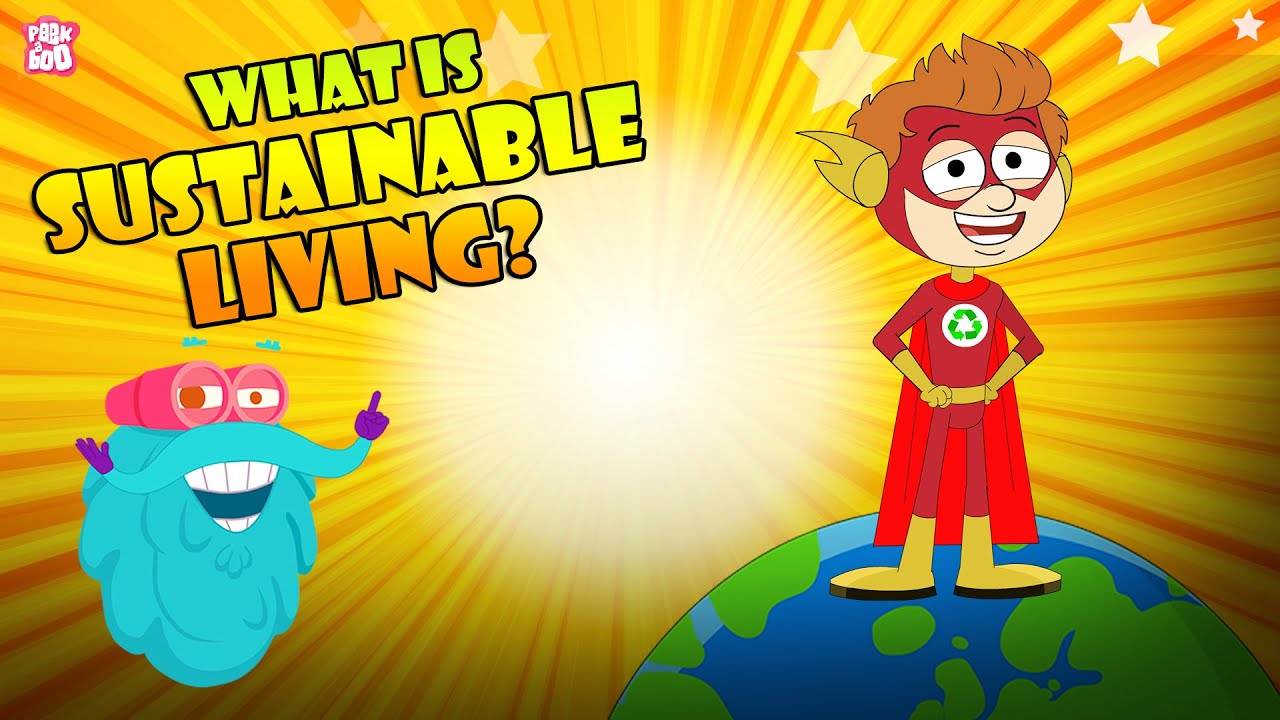 Eco-Friendly Habits What Is Sustainable Living? The Dr Binocs Show Peekaboo Kidz