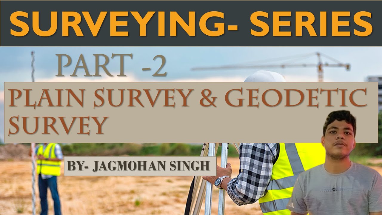 Plain Survey and Geodetic Survey Surveying Part 2 B.Arch, B.tech Civil