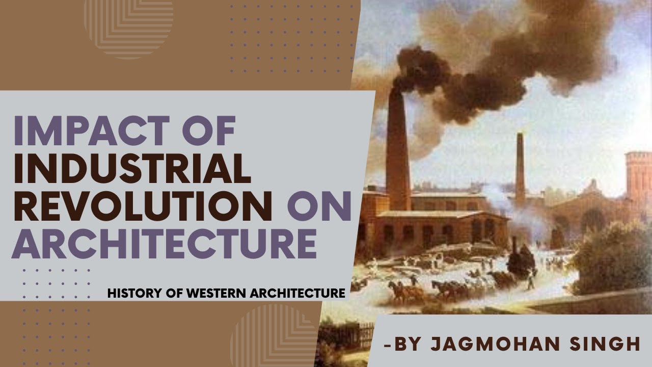 Impact of Industrial Revolution on Architecture History of western Architecture B.Arch HINDI