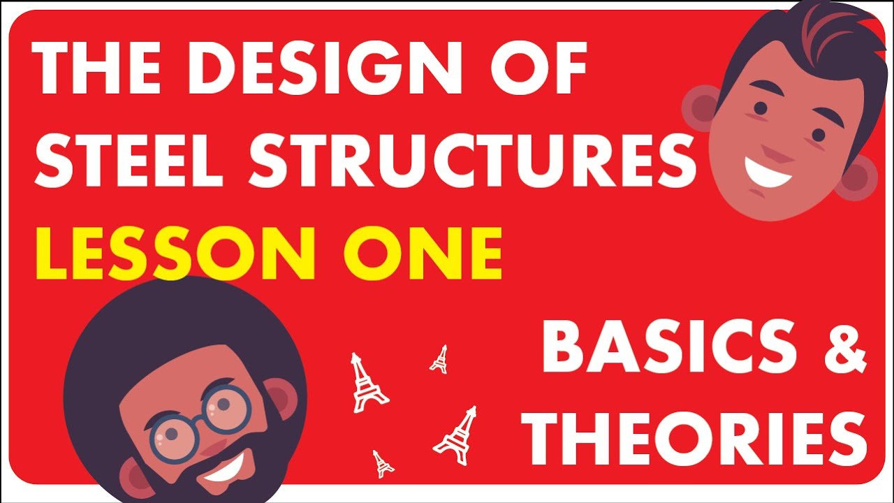 Design of Steel Structures Lesson 1: Basics, The Elastic and Plastic Theory