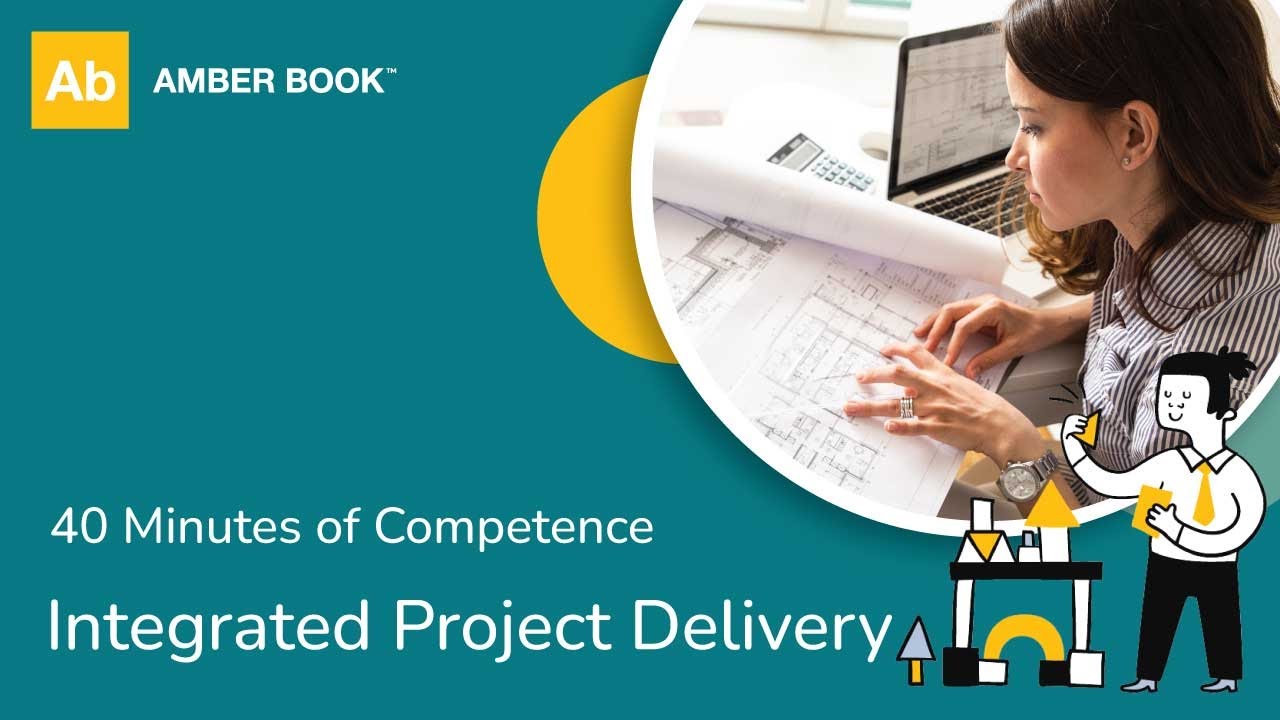 Integrated Project Delivery (IPD) - 40 Minutes of Competence Amber Book