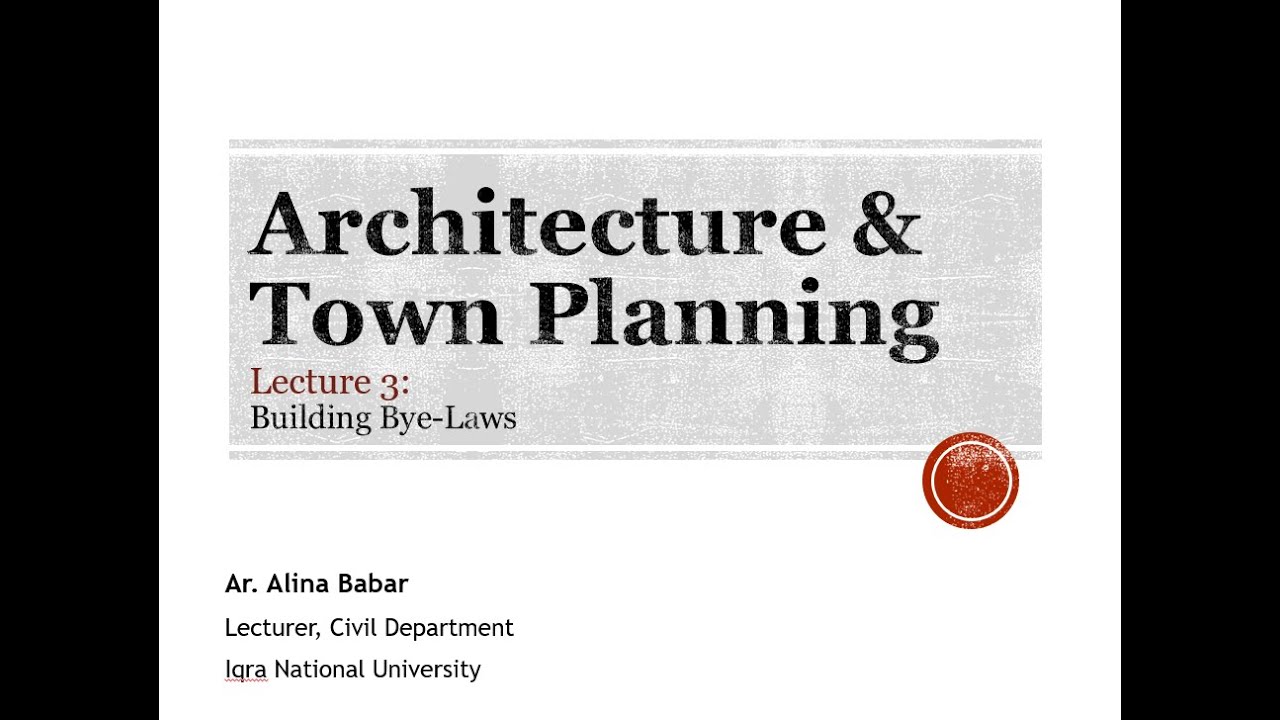 Introduction to Architecture and Town Planning Lecture 3- Building Bye-Laws (Part-1)
