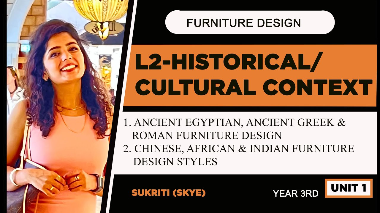 L2 Historical & Cultural Context of Furniture Design Egyptian, Greek, Roman, Japanese & Indian